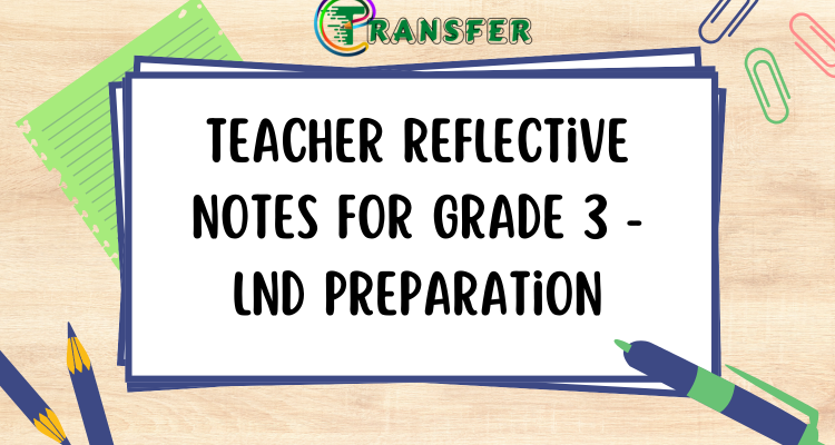 Teacher Reflective Notes for Grade 3 - LND Preparation